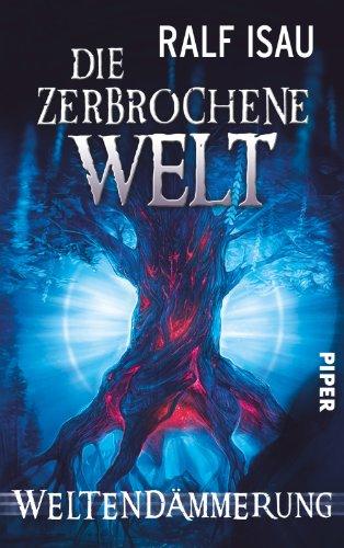 Die zerbrochene Welt: Weltendämmerung (Die zerbrochene Welt 3)