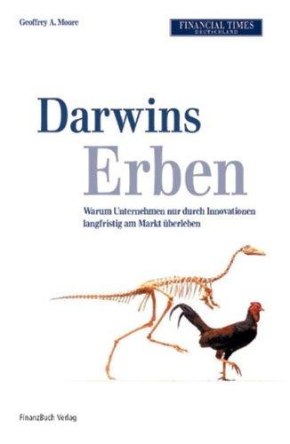 Darwins Erben: Warum Unternehmen nur durch Innovationen langfristig am Markt überleben: Wie Unternehmen nur durch Innovationen langfristig am Markt überleben