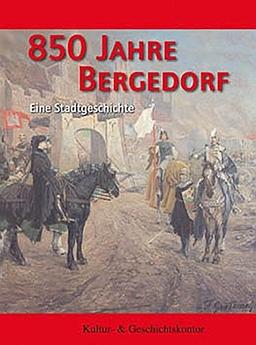 850 Jahre Bergedorf: Eine Stadtgeschichte