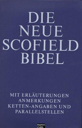 Die Neue Scofield Bibel - Mit Erläuterungen, Anmerkungen, Ketten-Angaben und Parallelstellen