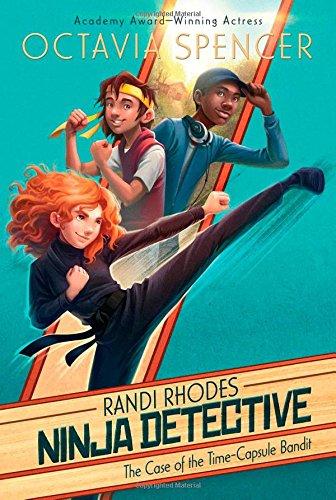 The Case of the Time-Capsule Bandit (Volume 1) (Randi Rhodes, Ninja Detective, Band 1)