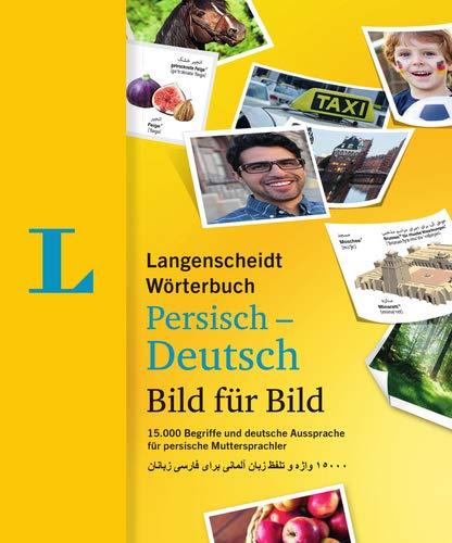 Langenscheidt Wörterbuch Persisch-Deutsch Bild für Bild - Bildwörterbuch: 15.000 Begriffe und deutsche Aussprache für persische Muttersprachler, ... (Langenscheidt Wörterbücher Bild für Bild)