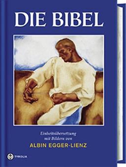 Die Bibel mit Bildern von Albin Egger-Lienz: Einheitsübersetzung der heiligen Schrift. Gesamtausgabe