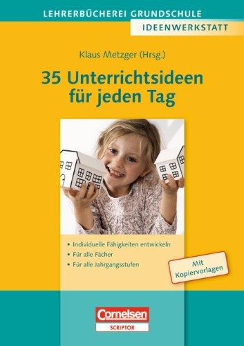 Lehrerbücherei Grundschule - Ideenwerkstatt: 35 Unterrichtsideen für jeden Tag: Individuelle Fähigkeiten entwickeln - Für alle Fächer - Für alle Jahrgangsstufen. Buch mit Kopiervorlagen