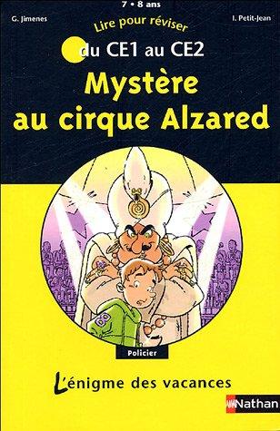 Mystère au cirque Alzared : lire pour réviser du CE1 au CE2, 7-8 ans