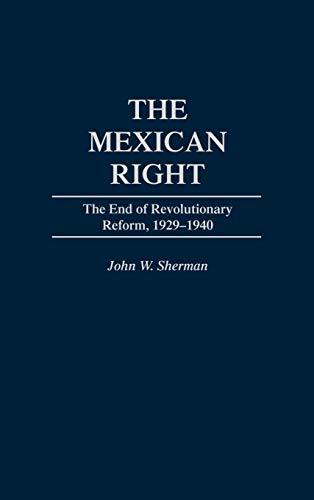 The Mexican Right: The End of Revolutionary Reform, 1929-1940