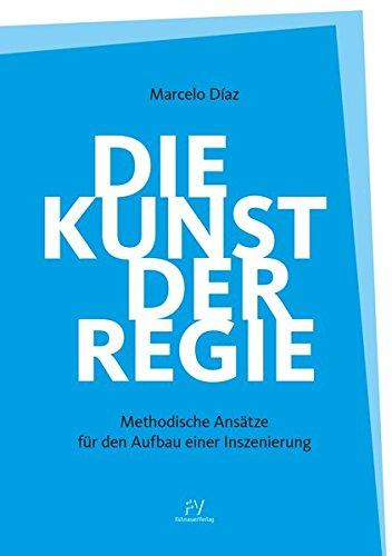 Die Kunst der Regie: Methodische Ansätze für den Aufbau einer Inszenierung