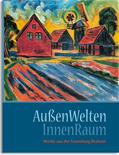 Außenwelten-Innenraum: Werke aus der Sammlung Brabant