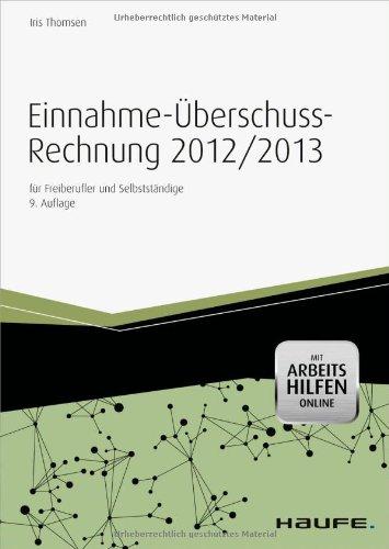 Einnahme-Überschussrechnung 2012/2013 mit Arbeitshilfen online: für Freiberufler und Selbstständige