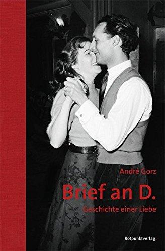 Brief an D.: Geschichte einer Liebe