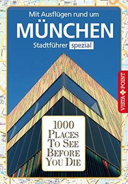 1000 Places To See Before You Die: Stadtführer München spezial (E-Book inside)