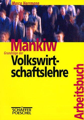 Mankiw: Grundzüge der Volkswirtschaftslehre. Arbeitsbuch