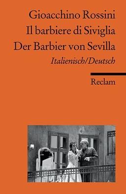 Il barbiere di Siviglia /Der Barbier von Sevilla: Ital. /Dt.: Komische Oper in zwei Akten / Melodramma buffo in due atti. Textbuch Italienisch/Deutsch