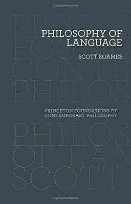 Philosophy of Language (Princeton Foundations of Contemporary Philosophy, Band 7)