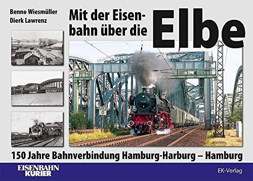 Mit der Eisenbahn über die Elbe: 150 Jahre Bahnverbindung Hamburg-Harburg – Hamburg