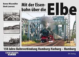 Mit der Eisenbahn über die Elbe: 150 Jahre Bahnverbindung Hamburg-Harburg – Hamburg