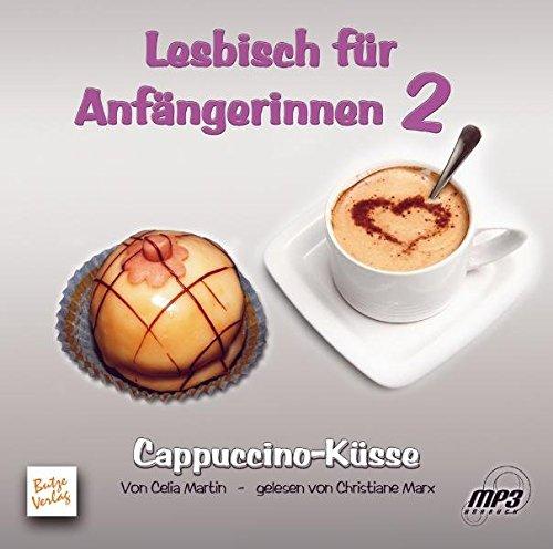 Lesbisch für Anfängerinnen 2: Cappuccino-Küsse