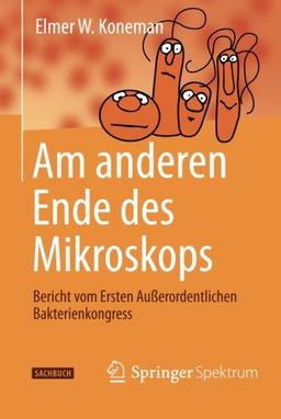 Am anderen Ende des Mikroskops: Bericht vom Ersten Außerordentlichen Bakterienkongress