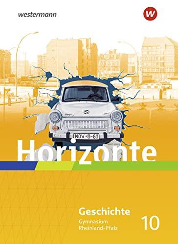 Horizonte / Horizonte - Geschichte für Gymnasien in Rheinland-Pfalz - Ausgabe 2022: Geschichte für Gymnasien in Rheinland-Pfalz - Ausgabe 2022 / Schülerband 10