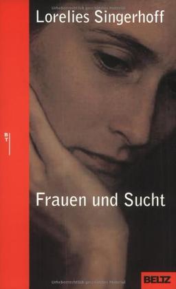 Frauen und Sucht (Beltz Taschenbuch / Ratgeber)