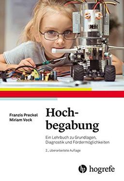 Hochbegabung: Ein Lehrbuch zu Grundlagen, Diagnostik und Fördermöglichkeiten