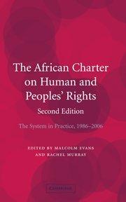 The African Charter on Human and Peoples' Rights: The System in Practice 1986–2006