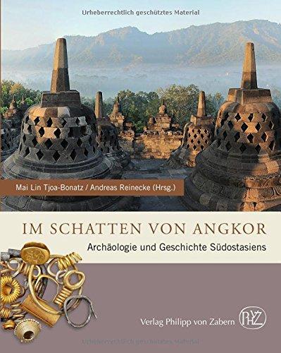 Im Schatten von Angkor: Archäologie und Geschichte Südostasiens (Zaberns Bildbände zur Archäologie)