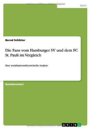 Die Fans vom Hamburger SV und dem FC St. Pauli im Vergleich: Eine sozialisationstheoretische Analyse