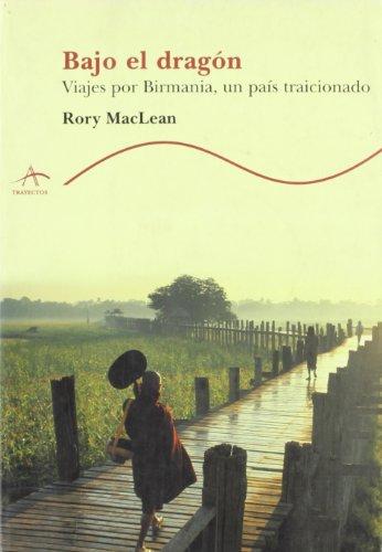 Bajo el dragón : viajes por Birmania, un país traicionado (Trayectos, Band 59)