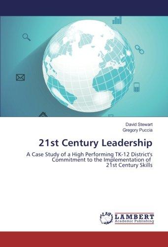 21st Century Leadership: A Case Study of a High Performing TK-12 District's Commitment to the Implementation of 21st Century Skills