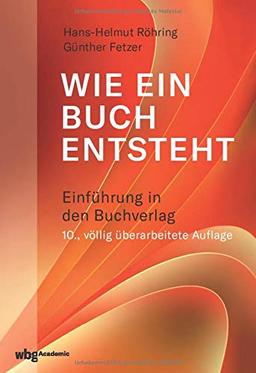 Wie ein Buch entsteht: Einführung in den Buchverlag