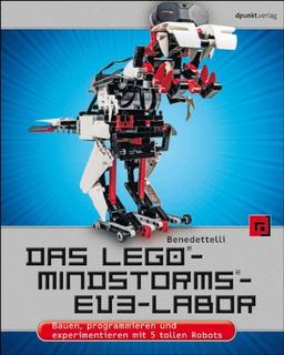 Das LEGO®-MINDSTORMS®-EV3-Labor: Bauen, programmieren und experimentieren mit 5 tollen Robots