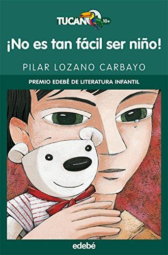 ¡No es tan fácil ser niño!: Colección Tucán verde (Literatura infantil y juvenil, Band 29)