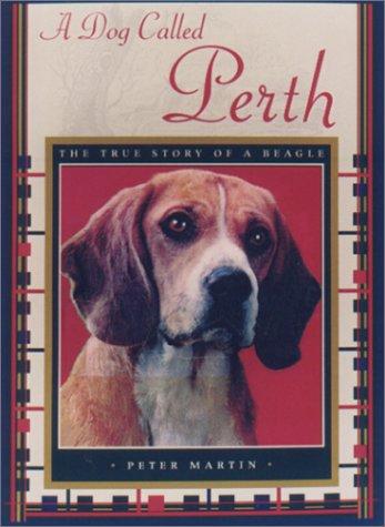 A Dog Called Perth: The True Story of a Beagle