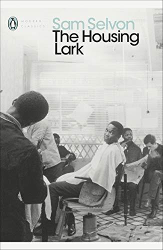 The Housing Lark: Sam Selvon (Penguin Modern Classics)