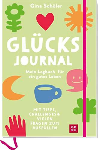 Glücks-Journal - Mein Logbuch für ein gutes Leben: Mit Tipps, Challenges und vielen Fragen zum Ausfüllen | Für mehr Glück (Geschenke für mehr Lebensfreude, Glücksgefühle und Achtsamkeit im Alltag)