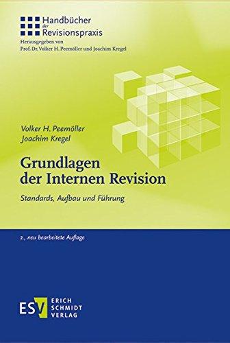 Grundlagen der Internen Revision: Standards, Aufbau und Führung (Handbücher der Revisionspraxis, Band 1)