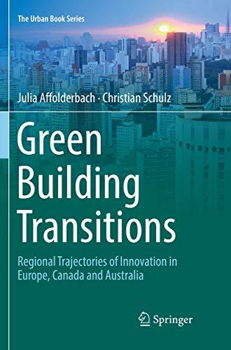 Green Building Transitions: Regional Trajectories of Innovation in Europe, Canada and Australia (The Urban Book Series)