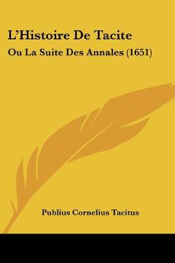 L'Histoire De Tacite: Ou La Suite Des Annales (1651)