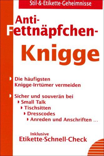 Anti-Fettnäpfchen-Knigge: Die häufigsten Knigge-Irrtümer vermeiden