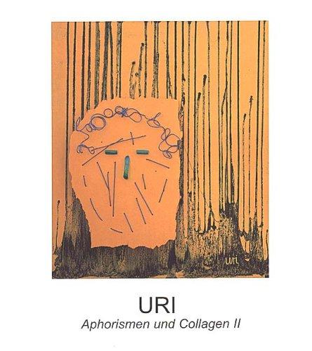 URI, Aphorismen und Collagen II