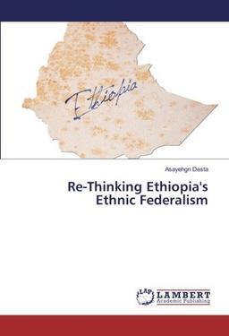 Re-Thinking Ethiopia's Ethnic Federalism