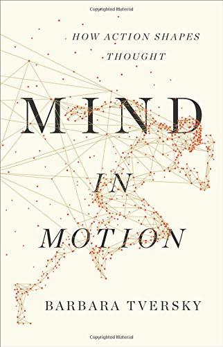 Mind in Motion: How Action Shapes Thought