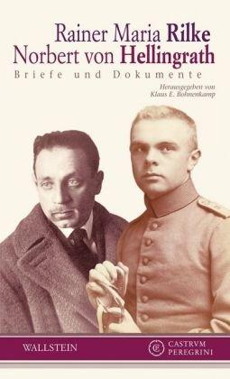 Rainer Maria Rilke - Norbert von Hellingrath: Briefe und Dokumente