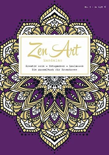 Zen Art, Bd. 3: Mandalas: Kreativ sein - Entspannen - Loslassen: Ein Ausmalbuch für Erwachsene