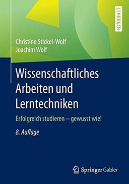 Wissenschaftliches Arbeiten und Lerntechniken: Erfolgreich studieren - gewusst wie!