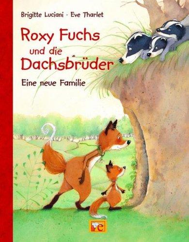 Roxy Fuchs und die Dachsbrüder. Eine neue Familie