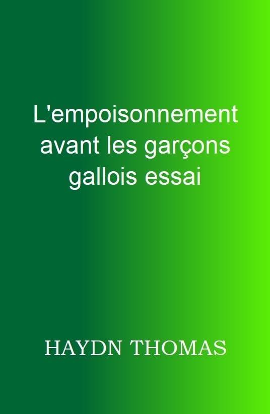 L'empoisonnement avant les garçons gallois essai : troisième édition