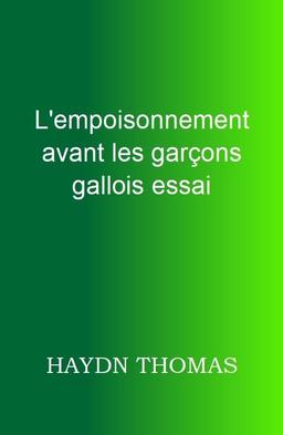 L'empoisonnement avant les garçons gallois essai : troisième édition