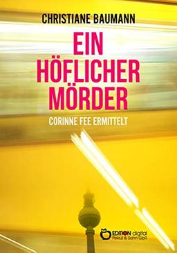 Ein höflicher Mörder: Corinne Fee ermittelt